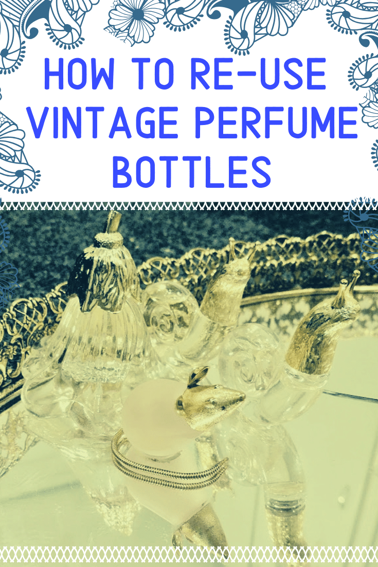 How to reuse Vintage Perfume Bottles