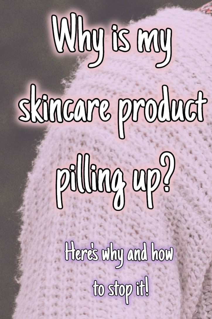 Why do skincare products pill up? Here's why and how to stop it!