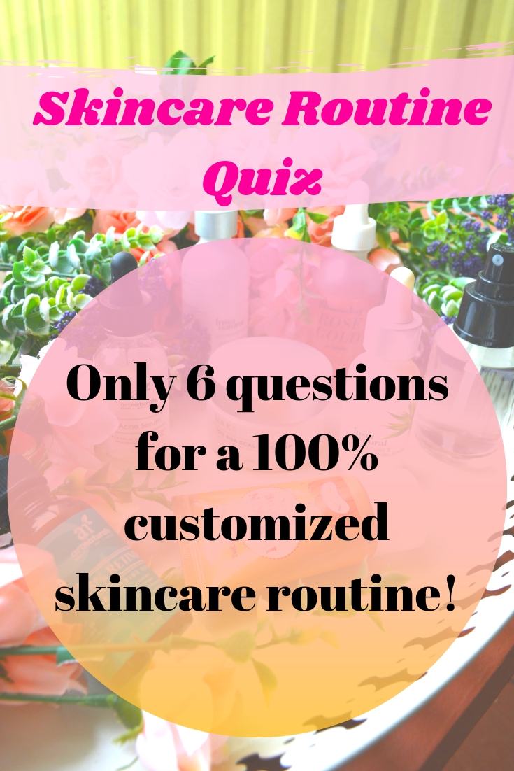 Skincare Routine Quiz: Only 6 questions for a 100% customized skincare routine!