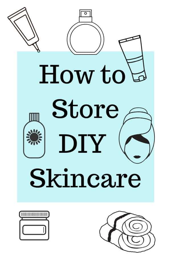 How to Store DIY Skincare 