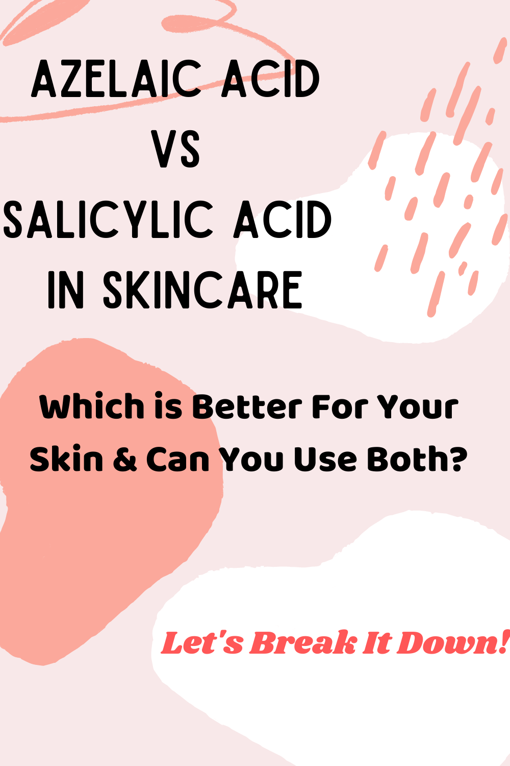 Azelaic Acid vs Salicylic Acid - Which is Better & Can You Use Both?