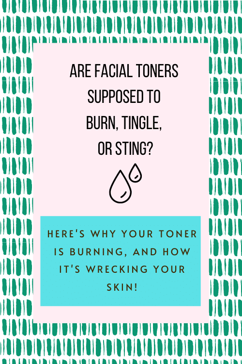 Are Facial Toners Supposed to Burn, Tingle, or Sting?