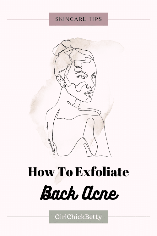 How to Treat Back Acne a.k.a Bacne by Exfoliating