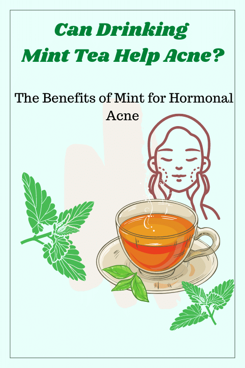 Will Drinking Mint Tea Help Acne? Benefits of Mint for Hormonal Acne